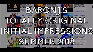 The Summer 2018 Anime Rant (Totally Original Initial Impressions)