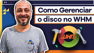 Como alterar e gerenciar o disco no WHM