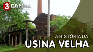 VOCÊ CONHECE A HISTÓRIA DA USINA VELHA?