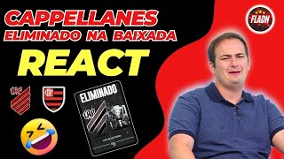 VAMOS RIR! REACT CAPPELLANES ELIMINADO NA BAIXADA! ATHLÉTICO 0 X 2 FLAMENGO