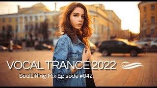 🎵 Melodic Uplifting Vocal Trance June 2022 Mix | SoulLifting Episode 042 ✅