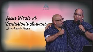 Jesus Heals a Centurion's Servant  | Dr. José A. Pagan.