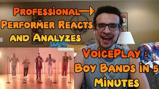 Professional Performer Reacts and Analyzes VoicePlay: Boy Bands in 5 Minutes