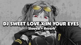 DJ SWEET LOVE X IN YOUR EYES THAILAND STYLE (Slowed + Reverb) 🎧