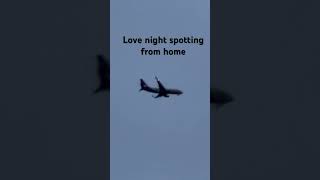 Night spotting from home making a video where I’m spotting from my house and far away from airport