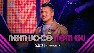 NEM VOCÊ NEM EU - Vitor Fernandes (DVD VF Apaixonado)