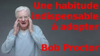 [FR] Une habitude indispensable à adopter (Loi de l'attraction, Bob Proctor en Français)