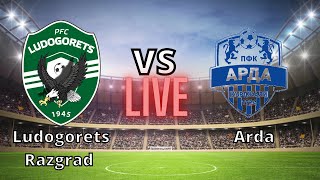 Ludogorets Razgrad VS Arda | Bulgarian First League | Live Match Score #Football