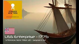 USS Enterprise 1775 - Strange New Trek E30 Segment 02