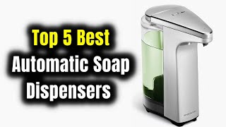 TOP 5 Best Sensor Soap Dispenser Review In 2025