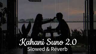 Kahani Suno 2.0 Lofi Remix || Slowed & Reverb || Kaifi Khalil || SR Lofi Vibes