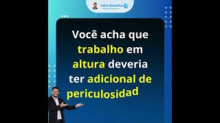 Você acha que trabalho em altura deveria ter adicional de periculosidade e por que?