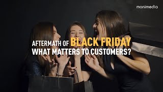 Aftermath of Black Friday: What Matters to Customers?