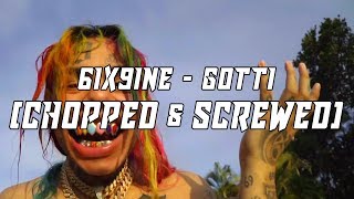 6ix9ine - Gotti (Chopped & Screwed)