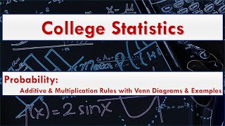 Probability: Additive and Multiplication Rules with Venn diagrams and Examples