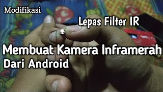 Cara Membuat Kamera Inframerah dari Android / Cara Melepas Filter IR pada Kamera, Jadi Photochrom