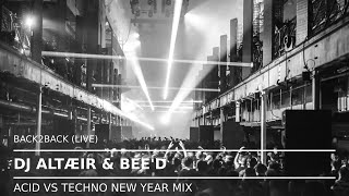 DJ Altæir+Bee'D - Acid Vs Techno New Year Mix