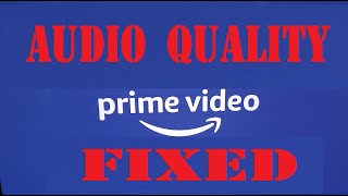 Amazon Video Bad Sound Quality fixed!