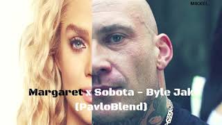 Sobota x Margaret  - Byle Jak (PavloBlend)