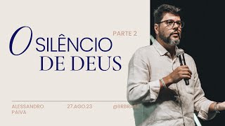 O silêncio de Deus - parte 2 | Alessandro Paiva | IIR Brasil