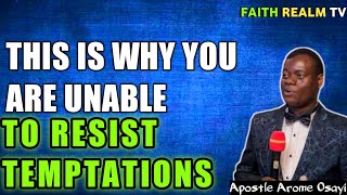 THIS IS WHY YOU ARE UNABLE TO RESIST TEMPTATIONS _ APOSTLE AROME OSAYI 2022