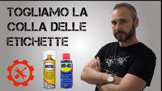 Togliere la colla delle etichette con lo Svitol o con il WD-40.