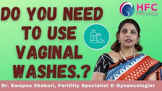 Do you need to use Vaginal Washes? | How to Wash your Vagina Correctly | Dr Swapna Chekuri