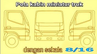 cara membuat kabin miniatur truk/ pola kabin skala 8/16