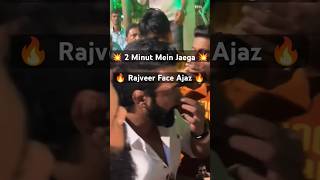 Rajveer Vs Ajaz Full Video😳😱 Rajveer Sisodiya Vs Ajaz Khan #shortsfeed #shorts #youtubeshorts #yt