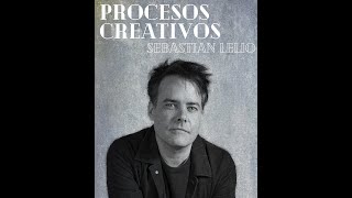 Ciclo Procesos: Creativos Sebastián Lelio