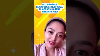 Akhirnya Siti Badriah klarifikasi usai viral di medsos karena Anaknya GTM