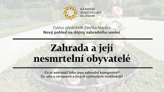 Zahrada a její nesmrtelní obyvatelé / cyklus přednášek Nový pohled na dějiny zahradního umění