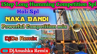 Nakabandi Nakabandi Holi Competition Djsong💯1step long humming mix💥DjDs Remix