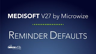 Reminder Defaults - MEDISOFT V27 by Microwize Technology