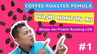 TUTORIAL Cara Bikin Roasting Log dan Praktik - VIDEO #1