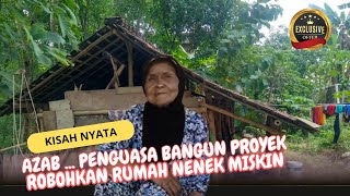 AZAB ... PENGUASA BANGUN PROYEK, ROBOHKAN RUMAH NENEK MISKIN - Kisah Nyata Islami