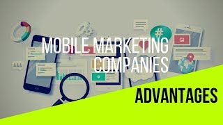 Mobile Marketing Companies: 9 Advantages Of Mobile Marketing Companies 😎