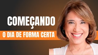 COMO COMEÇAR O DIA DA FORMA CERTA