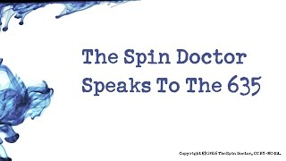 The Spin Doctor Speaks To The 635