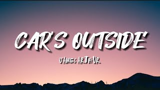 James Arthur - Car's Outside (Lyrics)