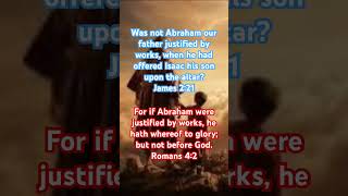 Was not Abraham Justified by works when he offered up Issac his son?