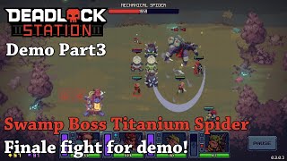 Swamp Boss Titanium Spider Finale fight for demo!  - Let's Try Deadlock Station [Demo] Part3