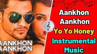 Yo Yo Honey Singh: Aankhon Aankhon FULL VIDEO Song | Kunal Khemu, Deana Uppal - Instrumental