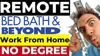 Bed Bath & Beyond - No Degree - Earn Money Online - REMOTE JOB - Work From Home - Job Opening