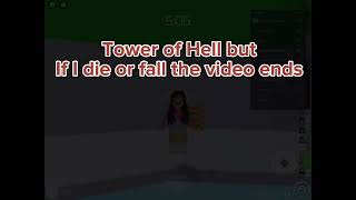 Tower of Hell, but if I fall, the video ends…