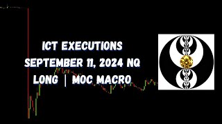 ICT Executions September 11, 2024 NQ Long | MOC Macro