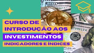 Cursos de Investimentos - Aula - 02 - Indicadores e Índices