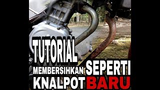 TUTORIAL MEMBERSIHKAN KNALPOT SEPERTI BARU