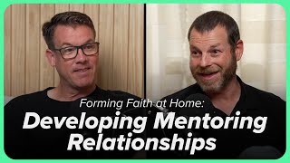 Forming Faith at Home: Developing Mentoring Relationships