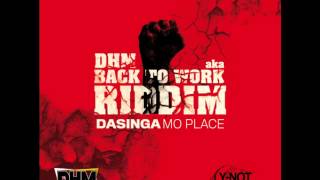 Dasinga - Mo Place (Back To Work Riddim) (Dancehall-Mania/Y-Not Productions) Mai 2013